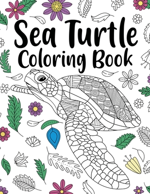 Sea Turtle Coloring Book: Adult Coloring Book, Sea Turtle Lover Gift, Floral Mandala Coloring Pages, Animal Coloring Book, Activity Coloring - 