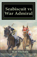 Seabiscuit Vs War Admiral: The Greatest Horse Race in History - Shehata, Kat, and McElwee, Jo (Illustrator)