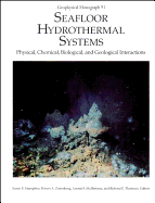 Seafloor hydrothermal systems : physical, chemical, biological, and geological interactions