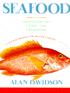Seafood: A Connoisseur's Guide and Cookbook - Davidson, Alan