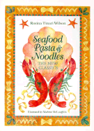 Seafood Pasta and Noodles: The New Classics