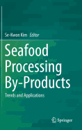 Seafood Processing By-Products: Trends and Applications