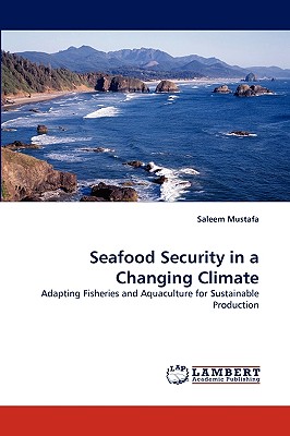 Seafood Security in a Changing Climate - Mustafa, Saleem