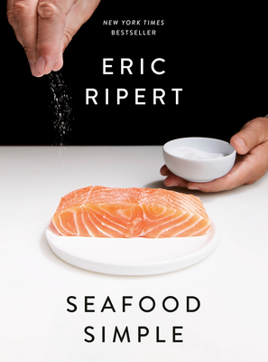 Seafood Simple: A Cookbook - Ripert, Eric