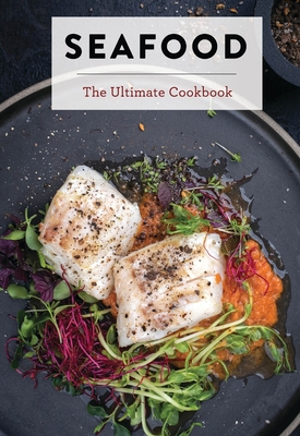 Seafood: The Ultimate Cookbook - The Coastal Kitchen