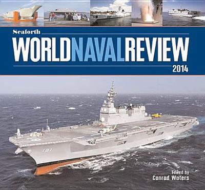Seaforth World Naval Review 2014 - Waters, Conrad (Editor)