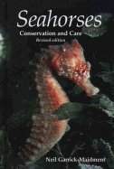 Seahorses: Conservation and Care - Garrick-Maidment, Neil