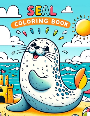 Seal Coloring Book: Embark on a Tranquil Voyage Alongside Graceful Seals, Discovering the Magic of Coastal Habitats Through Exquisite Coloring and Educational Insights - Crawford Art, Harvey