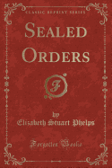 Sealed Orders (Classic Reprint)