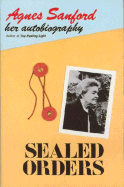 Sealed Orders: The Autobiography of a Christian Mystic - Sanford, Agnes Mary White