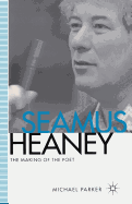 Seamus Heaney: The Making of the Poet