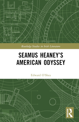 Seamus Heaney's American Odyssey - O'Shea, Edward J
