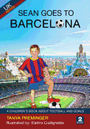 Sean Goes to Barcelona: A Children's Book about Football and Goals. UK Edition.