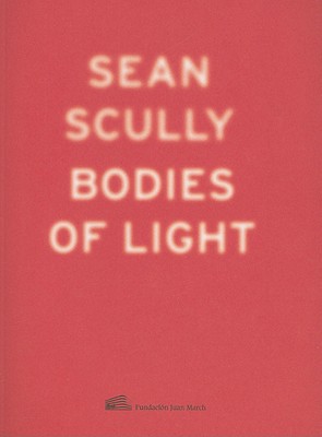 Sean Scully: Bodies of Lights - Scully, Sean