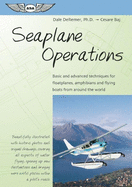 Seaplane Operations: Basic and Advanced Techniques for Floatplanes, Amphibians, and Flying Boats from Around the World