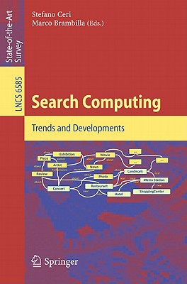 Search Computing: Trends and Developments - Ceri, Stefano (Editor), and Brambilla, Marco (Editor)