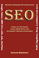 Search Engine Optimization (SEO) How to Optimize Your Website for Internet Search Engines (Google, Yahoo!, MSN Live, AOL, Ask, AltaVista, FAST, GigaBlast, Snap, LookSmart and more)