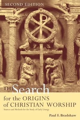 Search for the Origins of Christian Worship - Bradshaw, Paul F.