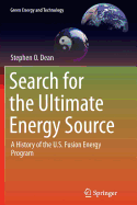 Search for the Ultimate Energy Source: A History of the U.S. Fusion Energy Program