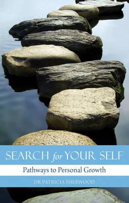 Search for Your Self: Pathways to Personal Growth - Sherwood, Patricia