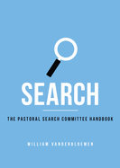 Search: The Pastoral Search Committee Handbook