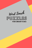 Search Word Puzzles for Smart Kids: 40 Puzzles with nice vocabulary for kids to get familiar with words. from 9 to 12 years old.