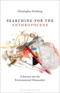 Searching for the Anthropocene: A Journey Into the Environmental Humanities