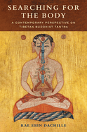 Searching for the Body: A Contemporary Perspective on Tibetan Buddhist Tantra