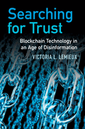 Searching for Trust: Blockchain Technology in an Age of Disinformation