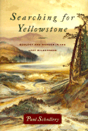 Searching for Yellowstone: Ecology and Wonder in the Last Wilderness