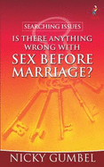 Searching Issues: Is There Anything Wrong with Sex Before Marriage?