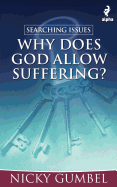 Searching Issues: Why Does God Allow Suffering?