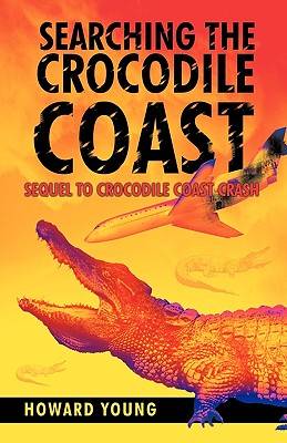Searching the Crocodile Coast - Young, Howard