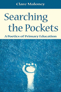 Searching the Pockets: A Poetics of Primary Education