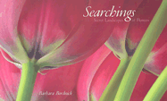 Searchings: Secret Landscapes of Flowers - Bordnick, Barbara