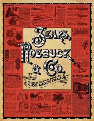 Sears, Roebuck & Co.: The Best of 1905-1910 Collectibles - Sears Roebuck & Co, and Lyons, Nick (Foreword by)