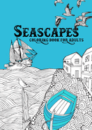 Seascapes Coloring Book for Adults: ocean coloring book for adults seashore coloring book for adults - whales, sharks, little cost villages, boats, lighthouses A4