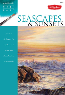 Seascapes & Sunsets: Discover Techniques for Creating Ocean Scenes and Dramatic Skies in Watercolor - Needham, Thomas