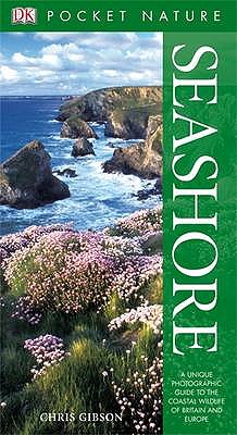 Seashore: A Unique Photographic Guide to the Coastal Wildlife of Britain and Europe - Gibson, Chris