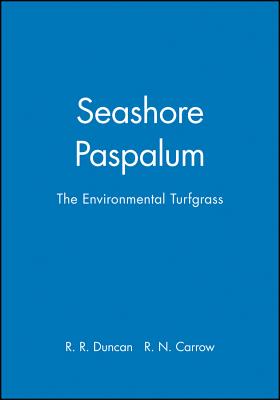 Seashore Paspalum: The Environmental Turfgrass - Duncan, R R, and Carrow, R N