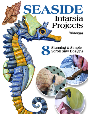 Seaside Intarsia Projects: 8 Stunning & Simple Scroll Saw Designs - Roberts, Judy Gale (Contributions by), and Wise, Kathy (Contributions by), and Square, Janette (Contributions by)