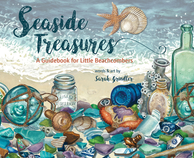 Seaside Treasures: A Guidebook for Little Beachcombers - Grindler, Sarah