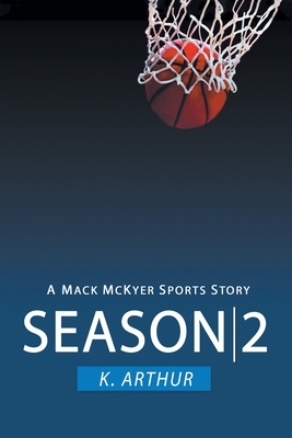 Season 2: A Mac McKyer Sports Story - Arthur, K