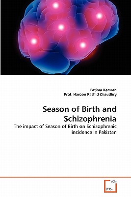 Season of Birth and Schizophrenia - Kamran, Fatima, and Haroon Rashid Chaudhry, Prof