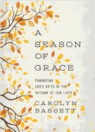 Season of Grace: Embracing God's Gifts in the Autumn of Our Lives