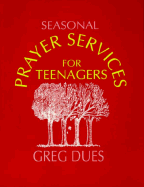 Seasonal Prayer Services for Teenagers - Dues, Greg