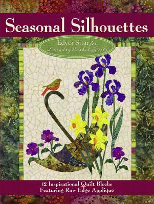 Seasonal Silhouettes: 12 Inspirational Quilt Blocks Featuring Raw-Edge Applique - Sitar, Edyta