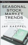 Seasonal Stock Market Trends: The Definitive Guide to Calendar-Based Stock Market Trading
