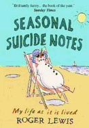 Seasonal Suicide Notes: My Life as it is Lived - Lewis, Roger