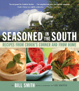 Seasoned in the South: Recipes from Crook's Corner and from Home - Smith, Bill, and Smith, Lee (Preface by)